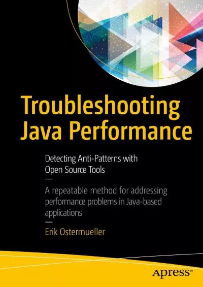[DOWLOAD]-Troubleshooting Java Performance: Detecting Anti-Patterns with Open Source Tools