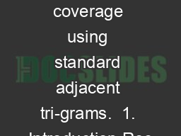-gram coverage using standard adjacent tri-grams.  1. Introduction Rec