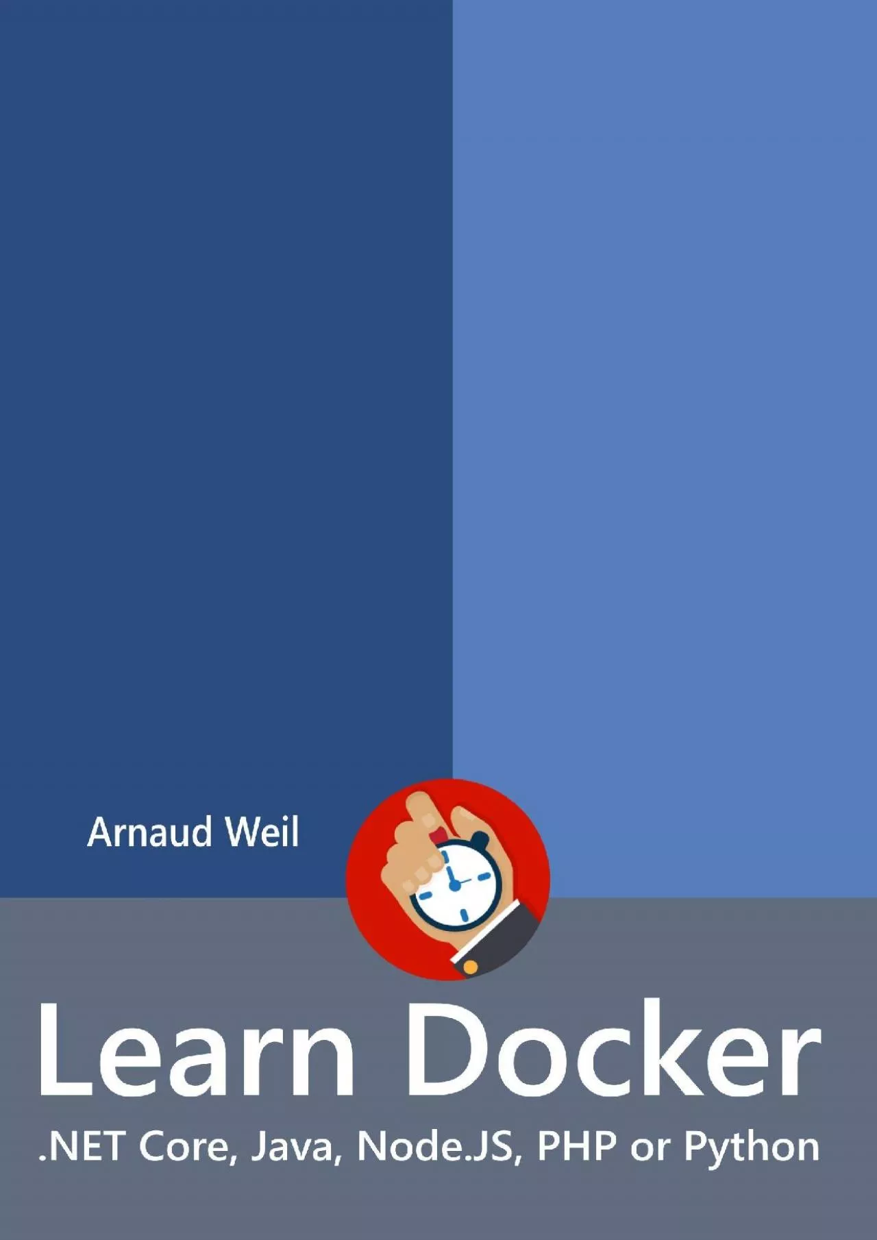 [DOWLOAD]-Learn Docker - .NET Core, Java, Node.JS, PHP or Python: Be ready to create and