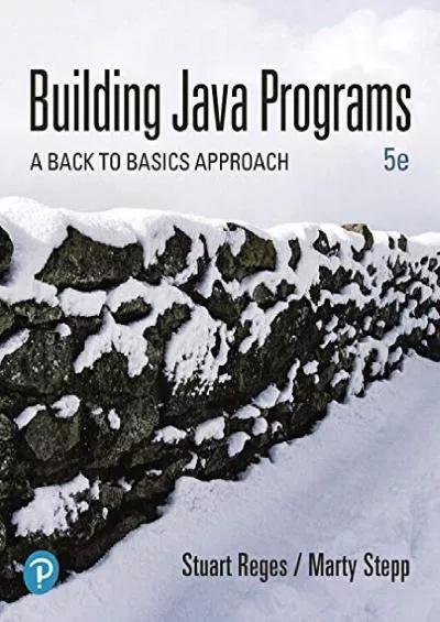 [FREE]-Building Java Programs: A Back to Basics Approach Plus MyLab Programming with Pearson