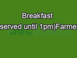 Breakfast (served until 1pm)Farmer’s English breakfastFried bread