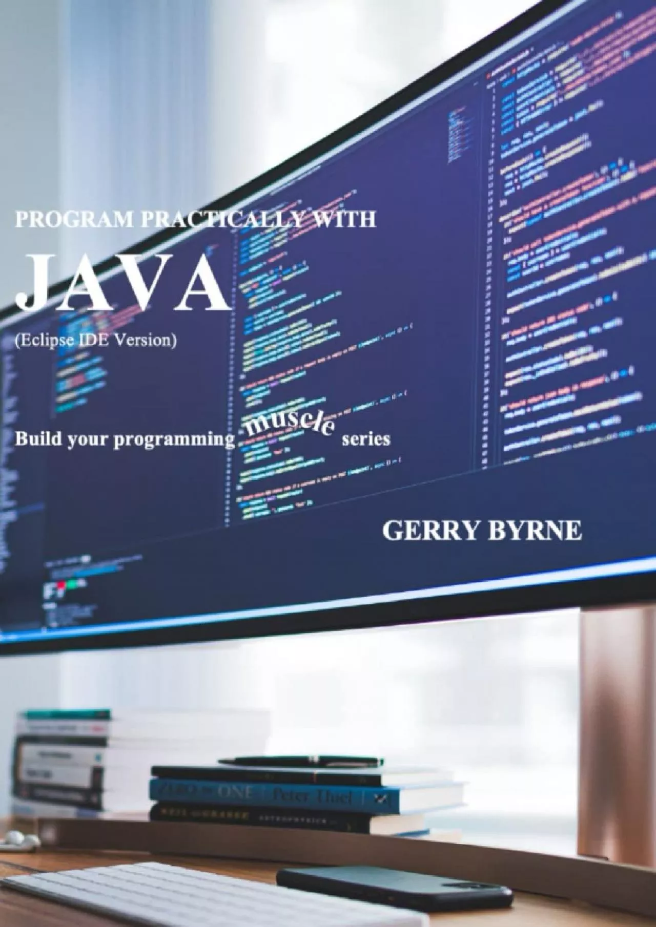 [PDF]-Program Practically With Java (Eclipse IDE Version) (Build your programming MUSCLE