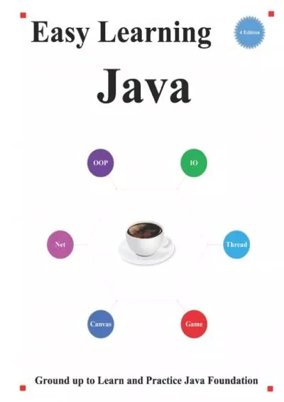 [FREE]-Easy Learning Java (4 Edition): Ground up to learn and practice java foundation