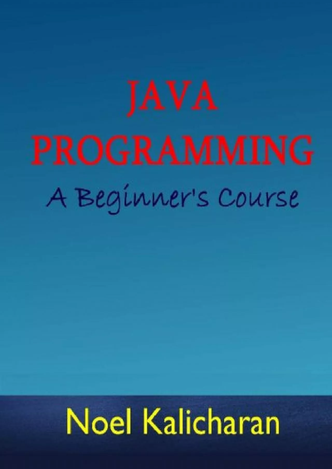 PDF-[READ]-Java Programming - A Beginner\'s Course