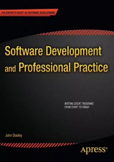 [READING BOOK]-Software Development and Professional Practice (Expert\'s Voice in Software Development)