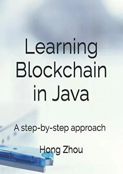 [eBOOK]-Learning Blockchain in Java: A step-by-step approach