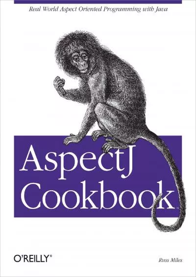 [BEST]-AspectJ Cookbook: Aspect Oriented Solutions to Real-World Problems