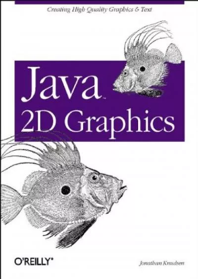 [BEST]-Java 2D Graphics: Creating High Quality Graphics  Text (Java Series)