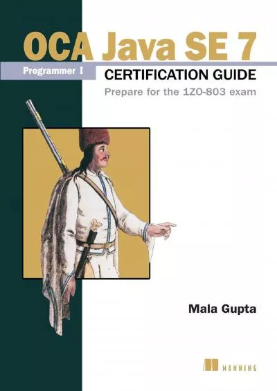 [FREE]-OCA Java SE 7 Programmer I Certification Guide: Prepare for the 1Z0-803 exam
