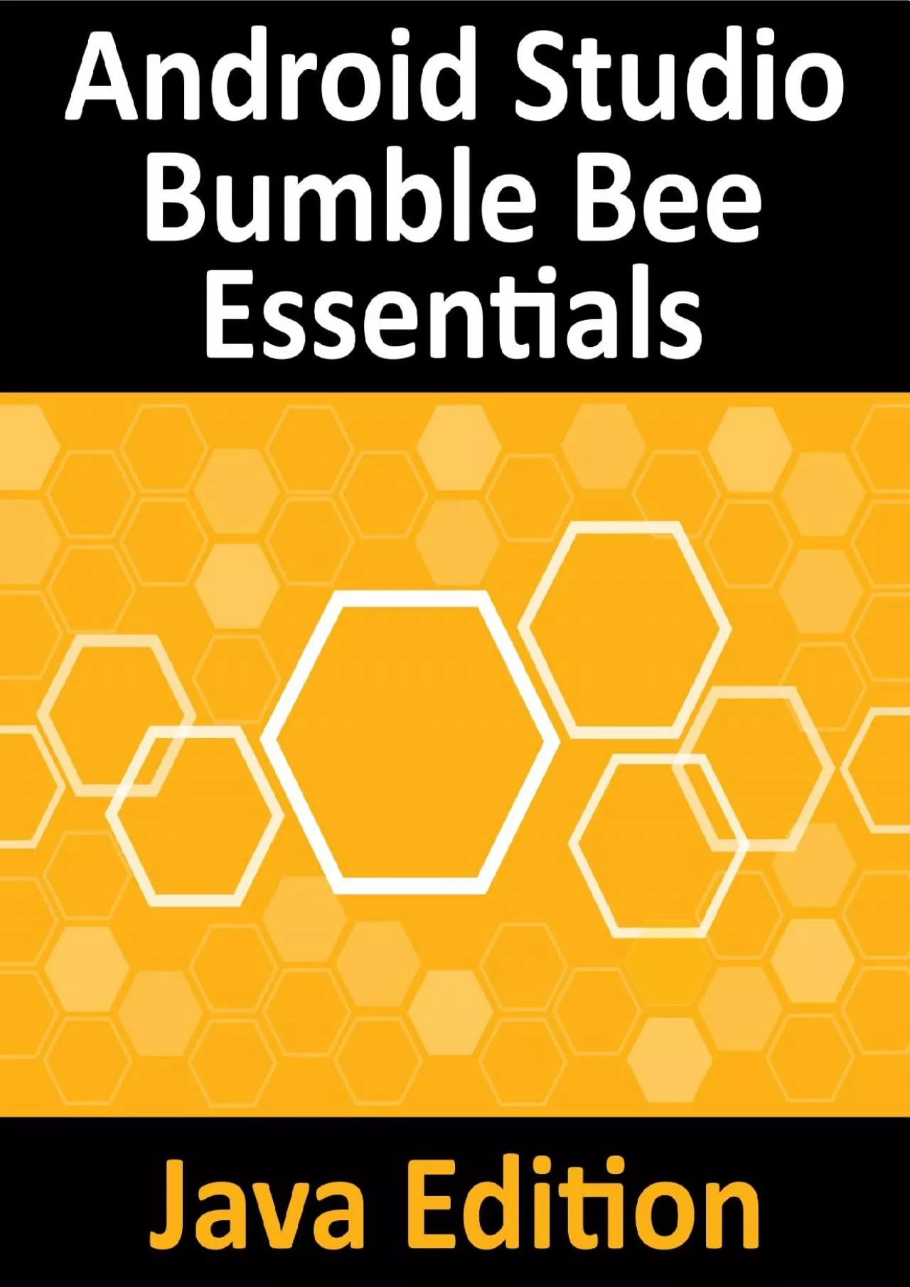 PDF-[BEST]-Android Studio Bumble Bee Essentials - Java Edition: Developing Android Apps Using