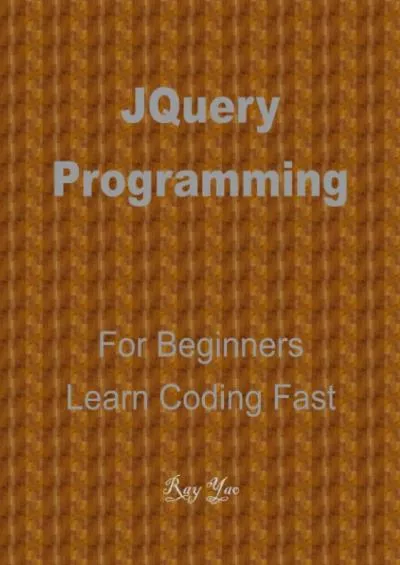 [PDF]-JQuery Programming, For Beginners, Quick Start Guide: JQuery Language Crash Course Tutorial