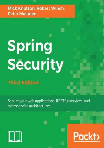 [PDF]-Spring Security - Third Edition: Secure your web applications, RESTful services, and microservice architectures