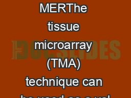 TMA GRND MERThe tissue microarray (TMA) technique can be used as a val