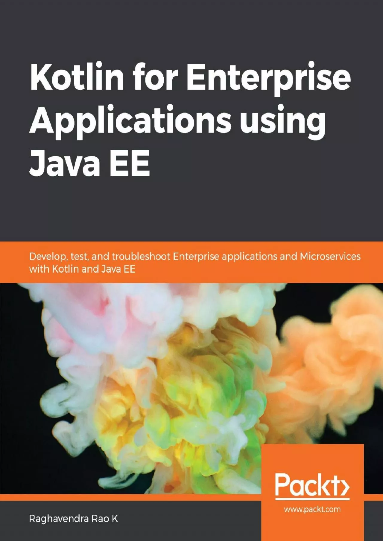 PDF-[BEST]-Kotlin for Enterprise Applications using Java EE: Develop, test, and troubleshoot