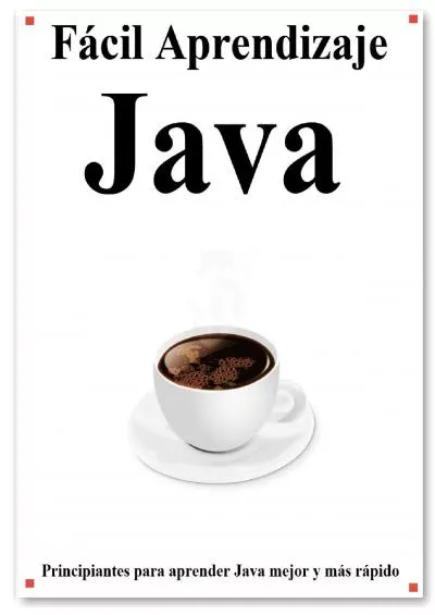 [BEST]-Fácil Aprendizaje Java: Paso a paso para guiar a los principiantes a aprender Java mejor y más rápido (Spanish Edition)