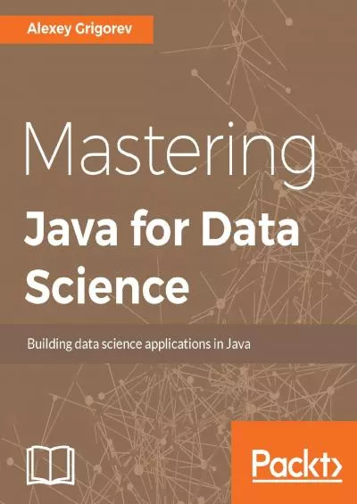 [READING BOOK]-Mastering Java for Data Science: Analytics and more for production-ready