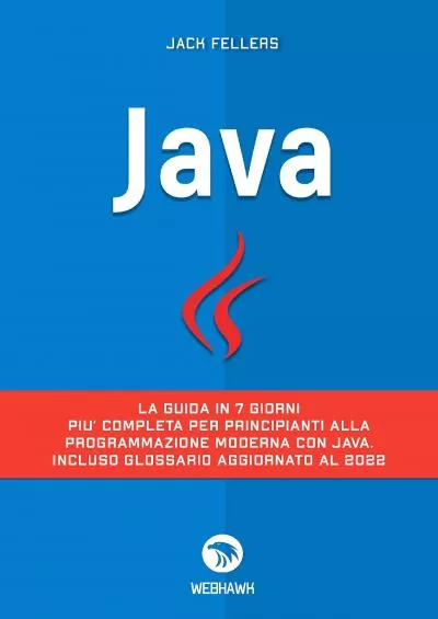 [FREE]-JAVA: La guida in 7 giorni più completa per principianti alla programmazione moderna con java. Incluso glossario aggiornato al 2022 (Italian Edition)