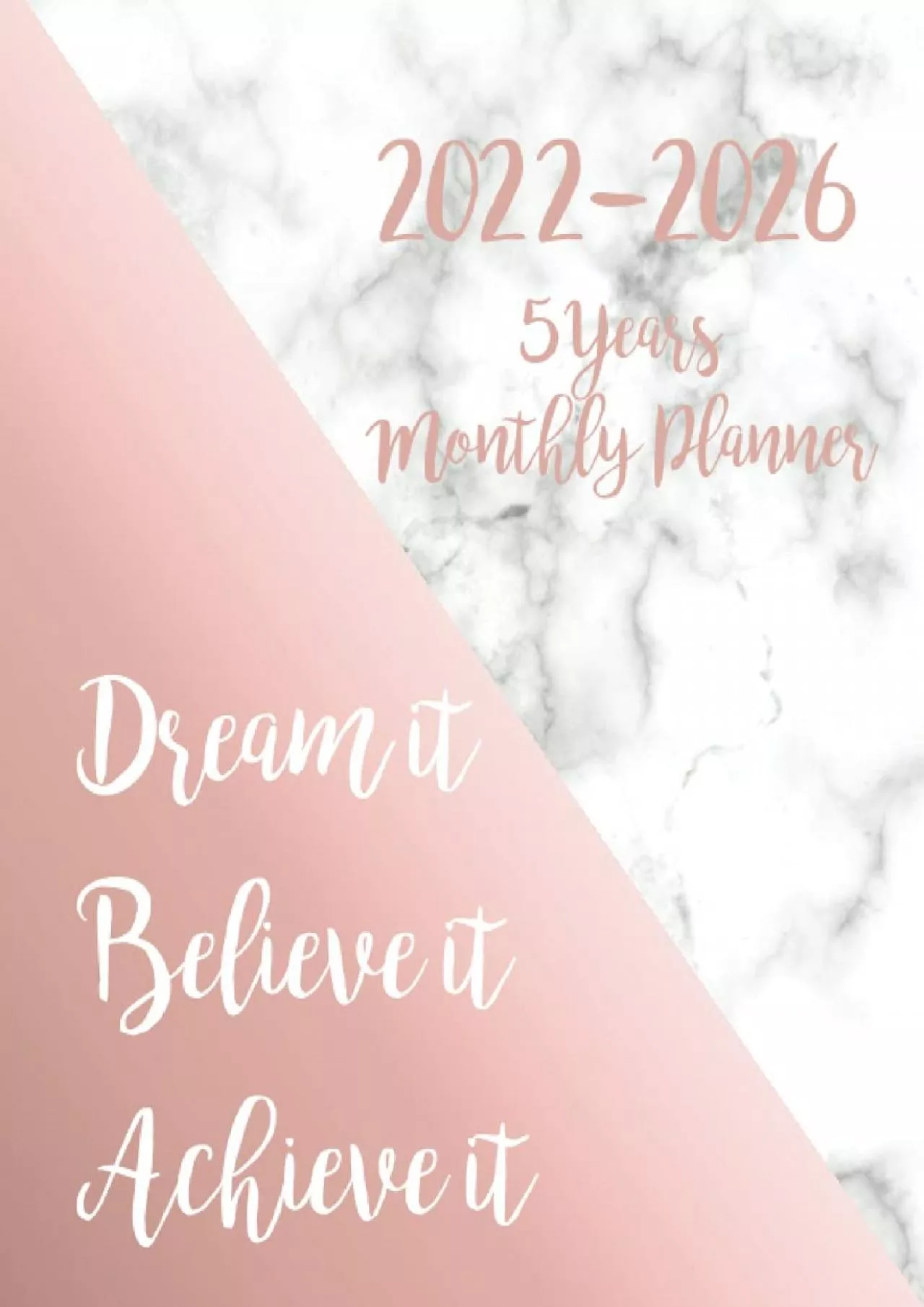 PDF-[READ]-2022-2026 Monthly Planner 5 Years-Dream it, Believe it, Achieve it: Five Year Monthly