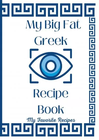 [FREE]-My Big Fat Greek Recipe Book: My Favorite Recipes