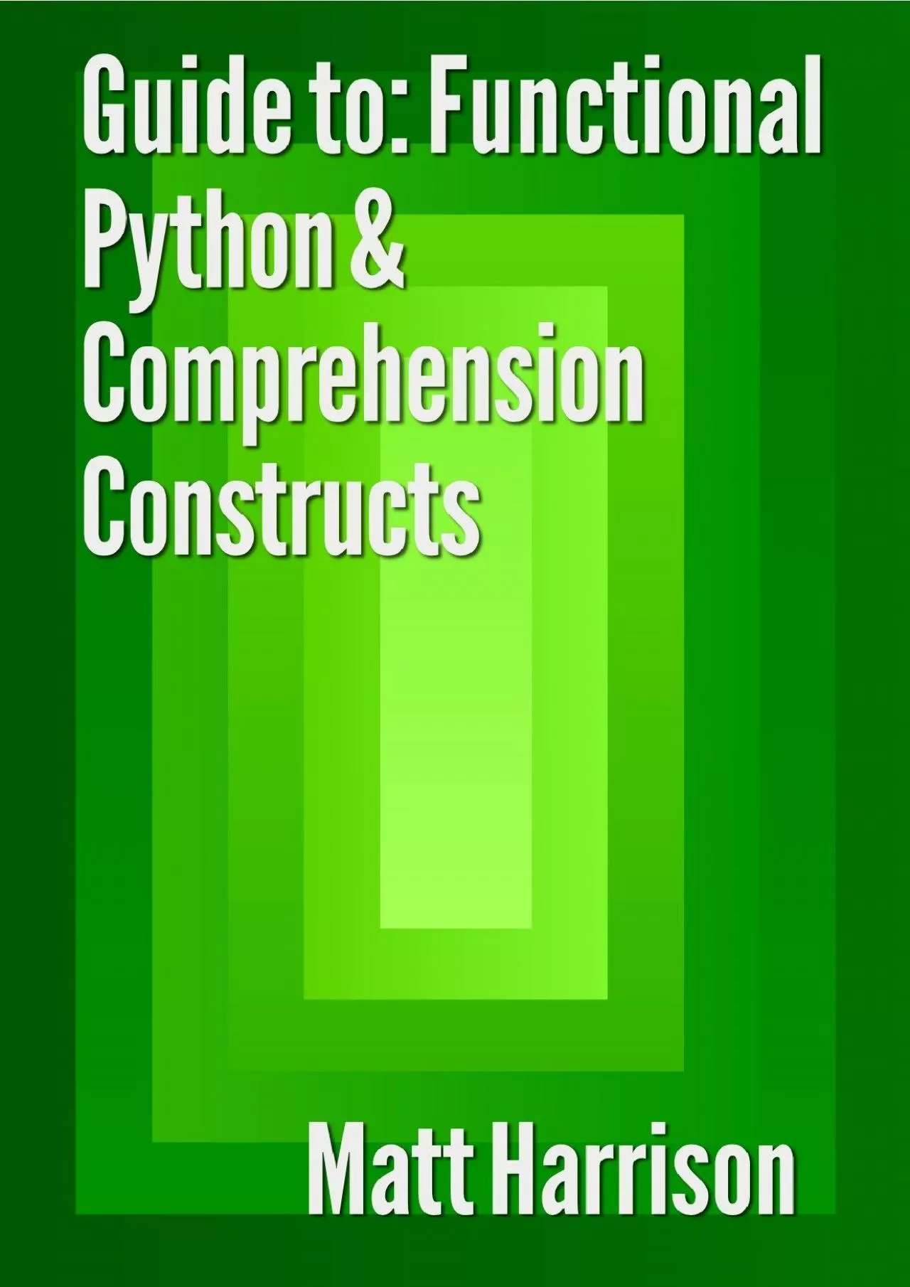 PDF-[eBOOK]-Guide To: Functional Python Comprehension Constructs