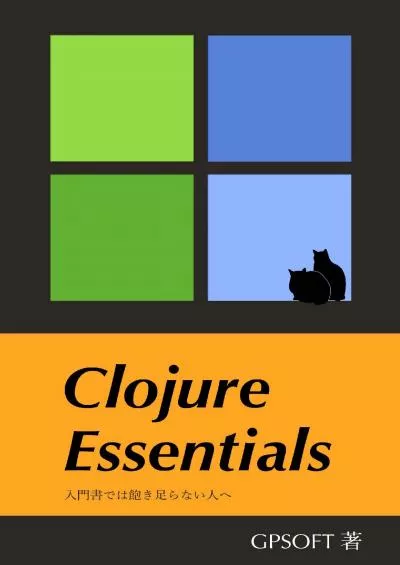 [DOWLOAD]-Clojure Essentials: For those of who are dissatisfied with beginners guides (Japanese Edition)