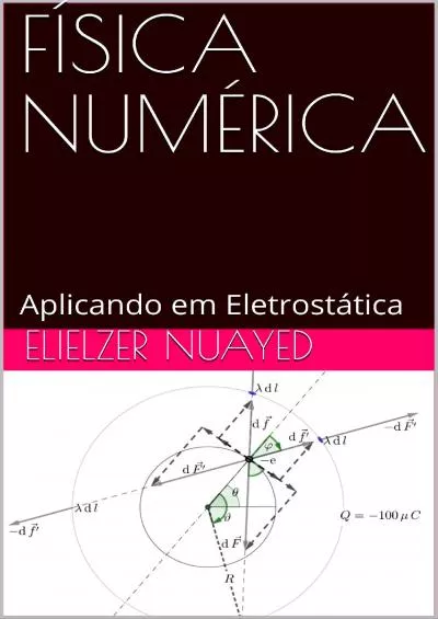 [READING BOOK]-FÍSICA NUMÉRICA: Aplicando em Eletrostática (Portuguese Edition)