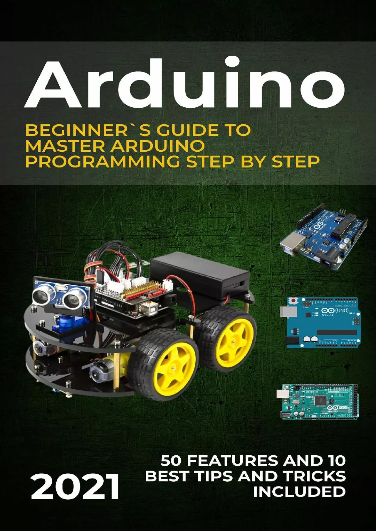 PDF-[FREE]-Arduino: 2021 Beginner`s Guide to Master Arduino Programming Step by Step. 50 Features