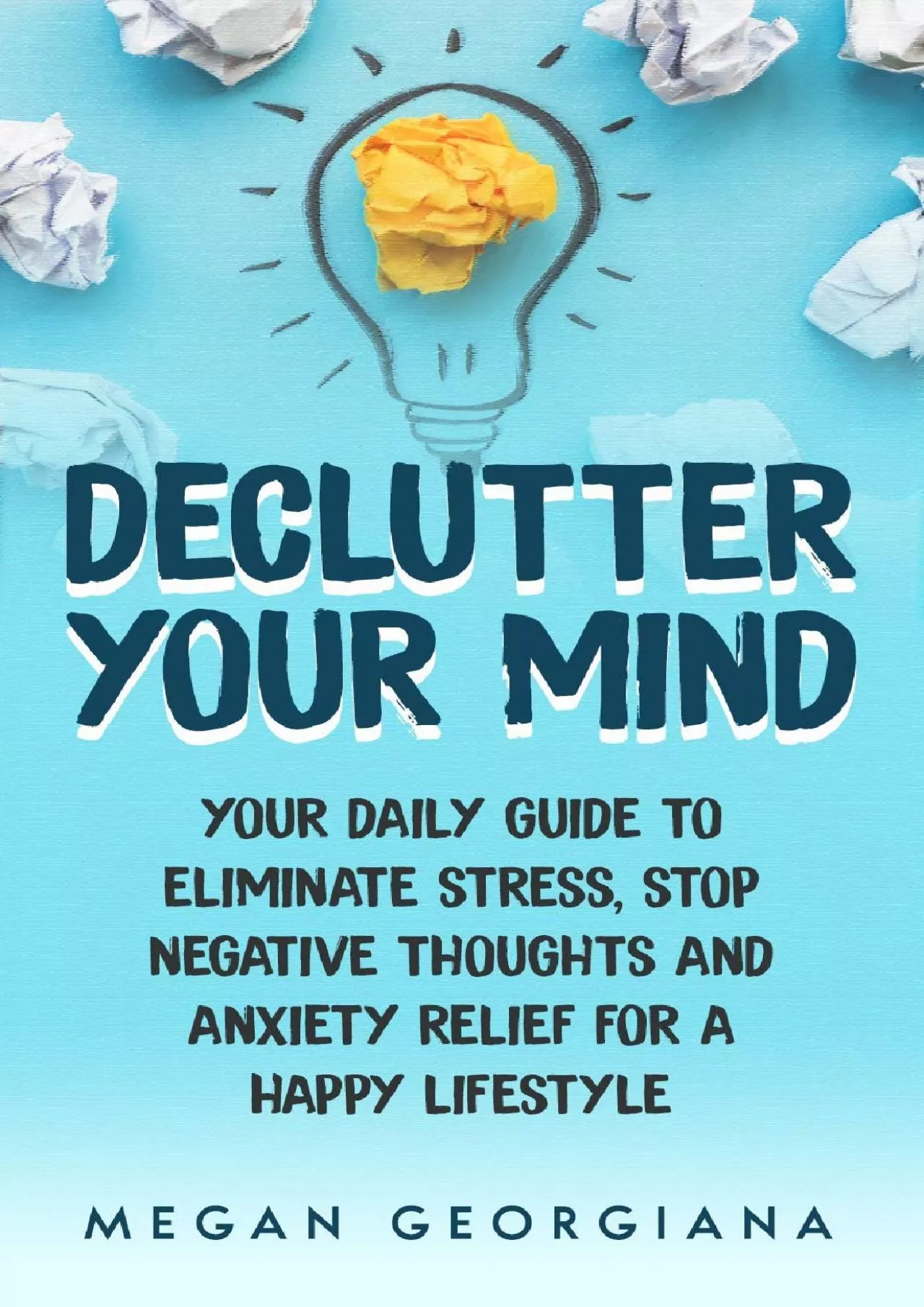 PDF-[READING BOOK]-Declutter Your Mind Book ( Learn How To Declutter Your Mind): Your Daily