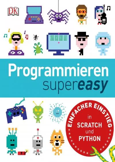 [eBOOK]-Programmieren supereasy: Einfacher Einstieg in SCRATCH und PYTHON