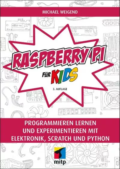 [DOWLOAD]-Raspberry Pi für Kids: Programmieren lernen und experimentieren mit Elektronik,