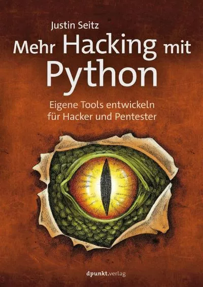 [FREE]-Mehr Hacking mit Python: Eigene Tools entwickeln für Hacker und Pentester (German Edition)