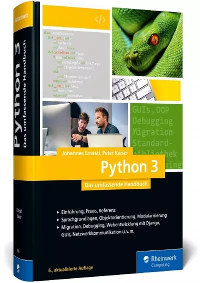 [DOWLOAD]-Python 3: Das umfassende Handbuch: Über 1.000 Seiten Sprachgrundlagen, Objektorientierte Programmierung und Beispielprogramme