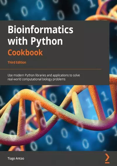 [READ]-Bioinformatics with Python Cookbook: Use modern Python libraries and applications to solve real-world computational biology problems, 3rd Edition