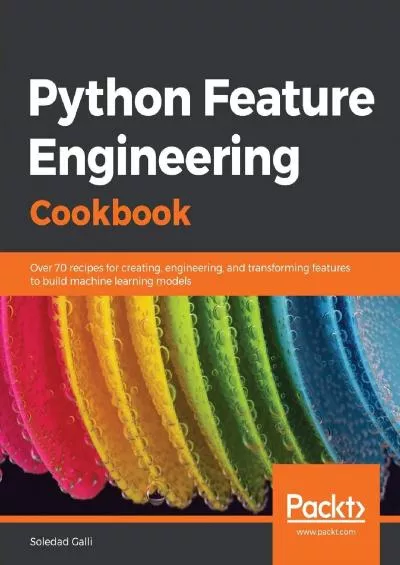 [eBOOK]-Python Feature Engineering Cookbook: Over 70 recipes for creating, engineering, and transforming features to build machine learning models, 2nd Edition