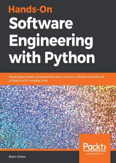 [FREE]-Hands-On Software Engineering with Python: Move beyond basic programming and construct reliable and efficient software with complex code