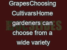 GrapesChoosing CultivarsHome gardeners can choose from a wide variety
