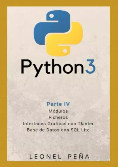 [eBOOK]-PYTHON 3: Parte IV - Módulos. Ficheros. Interfaces gráficas Tkinter. Base de Datos (Aprende Python 3 Desde Cero y Fácilmente) (Spanish Edition)