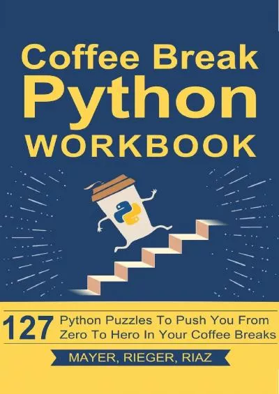 [eBOOK]-Coffee Break Python Workbook: 127 Python Puzzles to Push You from Zero to Hero in Your Coffee Breaks