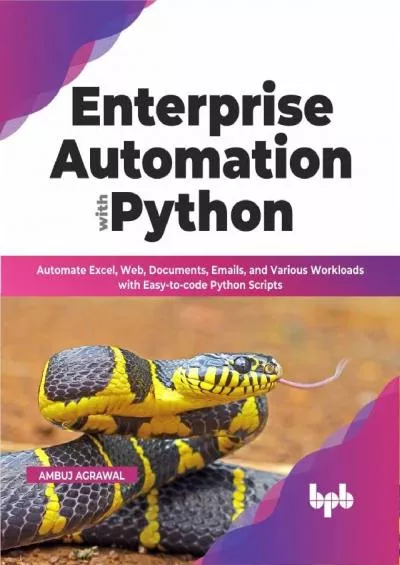 [eBOOK]-Enterprise Automation with Python: Automate Excel, Web, Documents, Emails, and Various Workloads with Easy-to-code Python Scripts (English Edition)