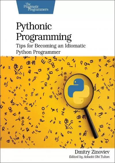 [READING BOOK]-Pythonic Programming: Tips for Becoming an Idiomatic Python Programmer