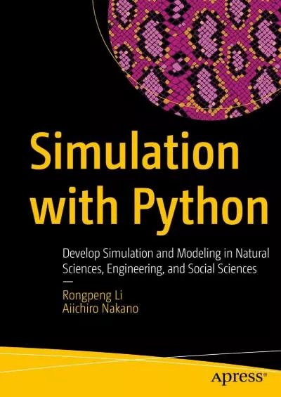 [DOWLOAD]-Simulation with Python: Develop Simulation and Modeling in Natural Sciences, Engineering, and Social Sciences