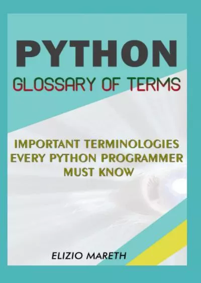 [eBOOK]-Python Glossary of terms: Important terminologies every python programmer must know
