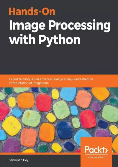 [PDF]-Hands-On Image Processing with Python: Expert techniques for advanced image analysis and effective interpretation of image data