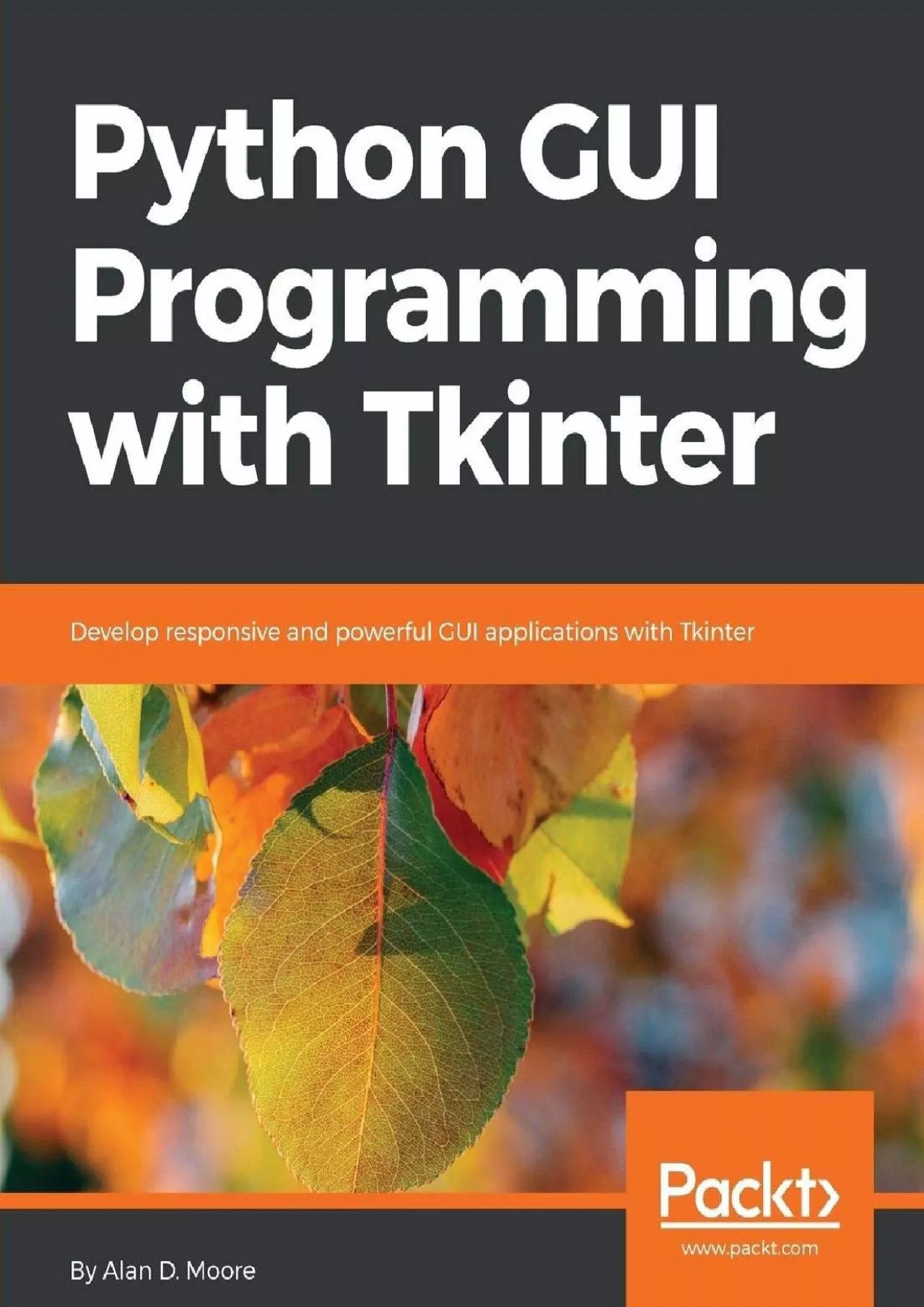 PDF-[READING BOOK]-Python GUI Programming with Tkinter: Develop responsive and powerful GUI