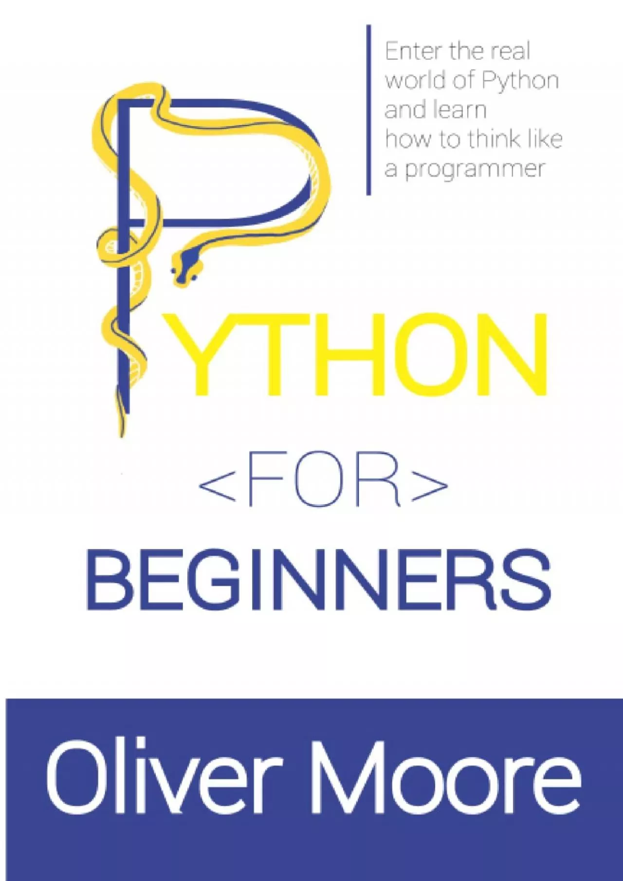 PDF-[READ]-PYTHON FOR BEGINNERS: Enter the Real World of Python and Learn How to Think Like