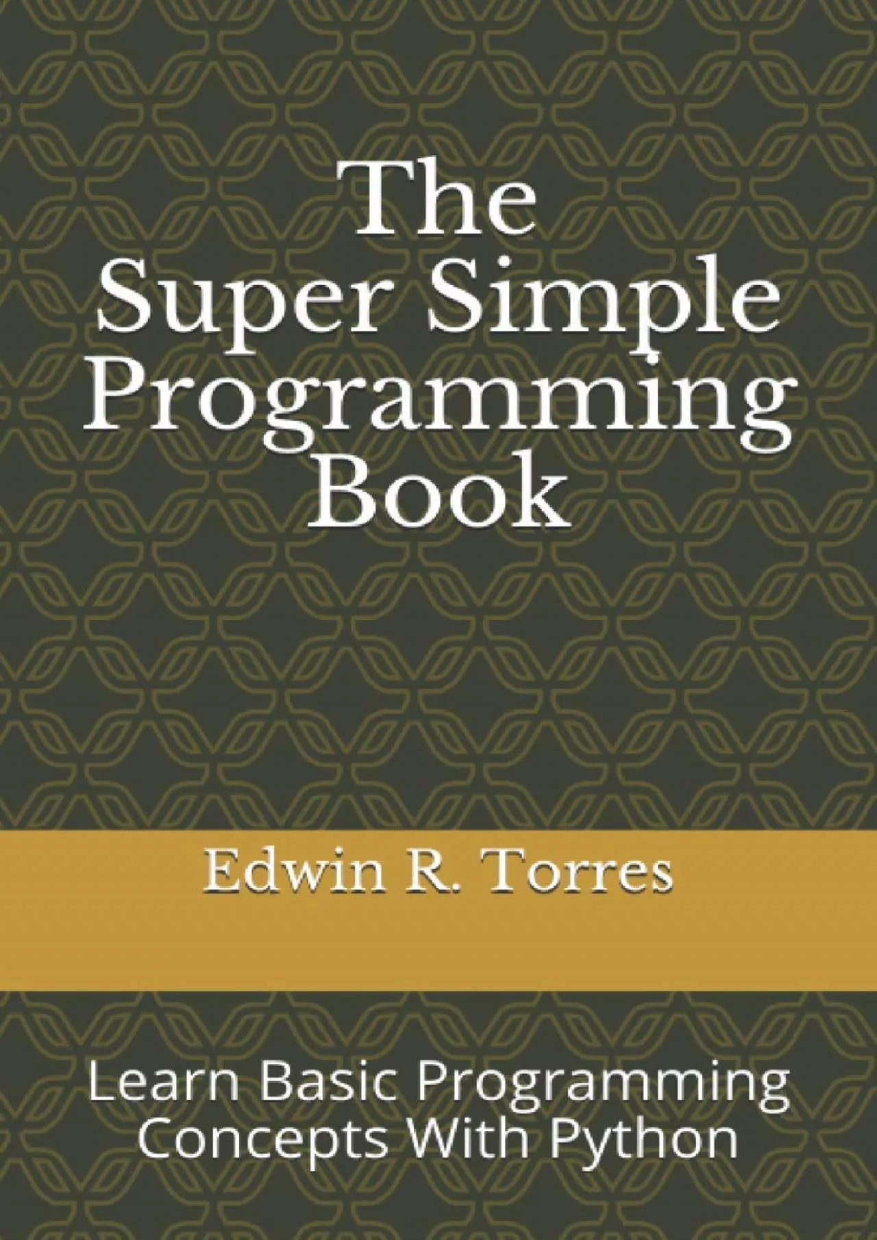 [DOWLOAD]-The Super Simple Programming Book: Learn Basic Programming Concepts With Python