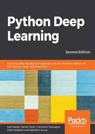 [FREE]-Python Deep Learning: Exploring deep learning techniques and neural network architectures with PyTorch, Keras, and TensorFlow, 2nd Edition