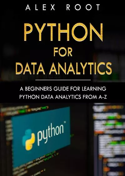 [READING BOOK]-Python for Data Analytics: A Beginners Guide for Learning Python Data Analytics from A-Z