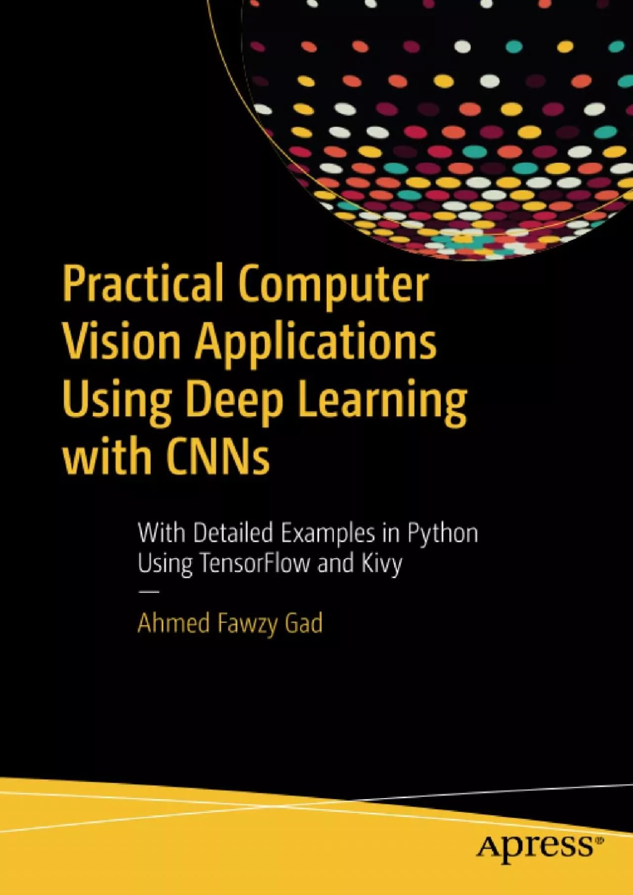 [DOWLOAD]-Practical Computer Vision Applications Using Deep Learning with CNNs: With Detailed