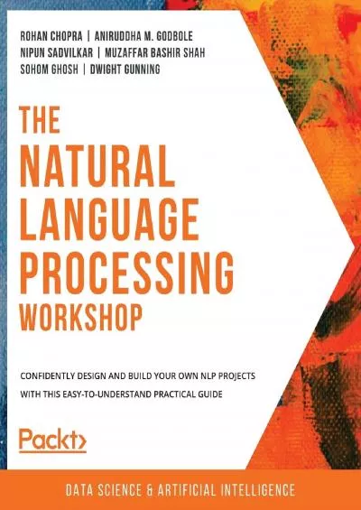 [READ]-The Natural Language Processing Workshop: Confidently design and build your own NLP projects with this easy-to-understand practical guide